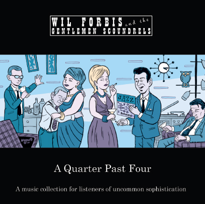 A Quarter Past Four by Wil Forbis and the GS